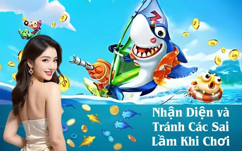 Nhận Diện và Tránh Các Sai Lầm Khi Chơi